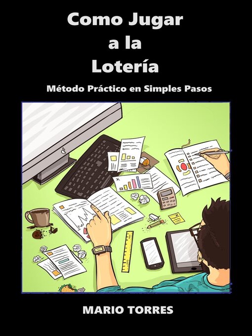 Title details for "Cómo Jugar a La Lotería" ¡Revolucionando a los jugadores de lotería en todo el mundo! by Mario Torres - Available